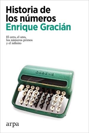 HISTORIA DE LOS NÚMEROS | 9788418741654 | GRACIÁN, ENRIQUE | Llibreria L'Illa - Llibreria Online de Mollet - Comprar llibres online