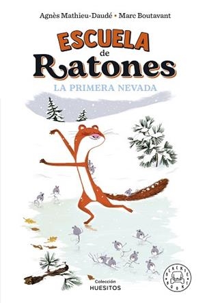 ESCUELA DE RATONES. LA PRIMERA NEVADA | 9788419172570 | MATHIEU-DAUDÉ, AGNÈS | Llibreria L'Illa - Llibreria Online de Mollet - Comprar llibres online