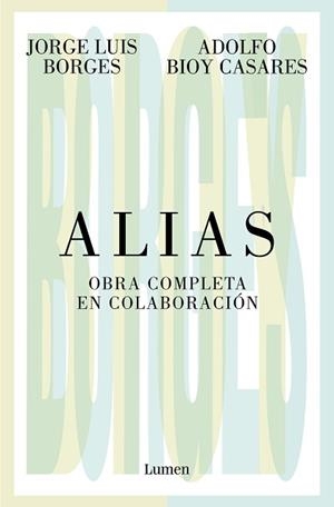 ALIAS. OBRA COMPLETA EN COLABORACIÓN | 9788426413536 | BORGES, JORGE LUIS/BIOY CASARES, ADOLFO | Llibreria L'Illa - Llibreria Online de Mollet - Comprar llibres online