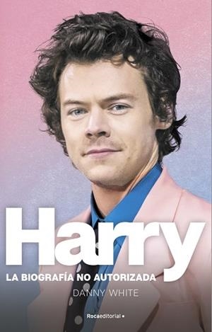 HARRY. LA BIOGRAFÍA NO OFICIAL DE HARRY STYLES | 9788419283184 | WHITE, DANNY | Llibreria L'Illa - Llibreria Online de Mollet - Comprar llibres online