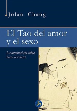 TAO DEL AMOR Y EL SEXO, EL | 9788415887157 | CHANG, JOLAN | Llibreria L'Illa - Llibreria Online de Mollet - Comprar llibres online