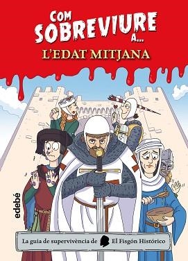 COM SOBREVIURE A? L?EDAT MITJANA | 9788468356532 | EL FISGÓN HISTÓRICO | Llibreria L'Illa - Llibreria Online de Mollet - Comprar llibres online