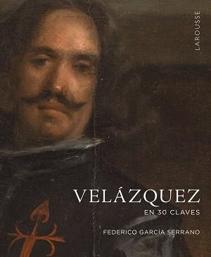 VELÁZQUEZ EN 30 CLAVES | 9788419250940 | GARCÍA SERRANO, FEDERICO | Llibreria L'Illa - Llibreria Online de Mollet - Comprar llibres online