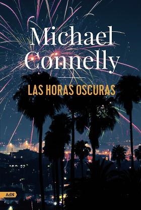 HORAS OSCURAS, LAS | 9788413627274 | CONNELLY, MICHAEL | Llibreria L'Illa - Llibreria Online de Mollet - Comprar llibres online