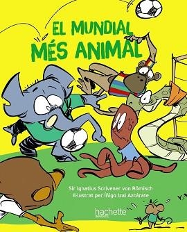 MUNDIAL MÉS ANIMAL, EL | 9788419316172 | ESCRIVA DE ROMANI CANO, ÍÑIGO | Llibreria L'Illa - Llibreria Online de Mollet - Comprar llibres online