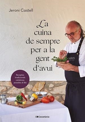 CUINA DE SEMPRE PER A LA GENT D'AVUI, LA | 9788413562292 | CASTELL VIDAL, JERONI | Llibreria L'Illa - Llibreria Online de Mollet - Comprar llibres online