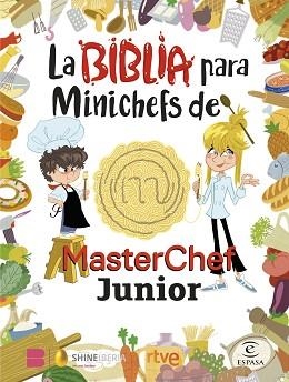 BIBLIA PARA MINICHEFS DE MASTERCHEF JUNIOR | 9788467066104 | SHINE/RTVE | Llibreria L'Illa - Llibreria Online de Mollet - Comprar llibres online