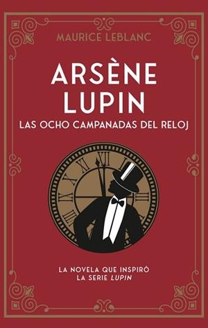 ARSÈNE LUPIN. LAS OCHO CAMPANADAS DEL RELOJ | 9788419004659 | LEBLANC, MAURICE | Llibreria L'Illa - Llibreria Online de Mollet - Comprar llibres online