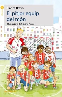 PITJOR EQUIP DEL MÓN, EL | 9788417599515 | BRAVO CELA, BLANCA | Llibreria L'Illa - Llibreria Online de Mollet - Comprar llibres online