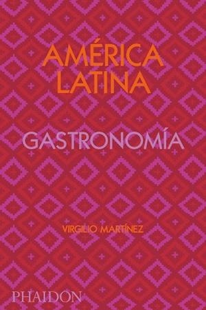 AMÉRICA LATINA GATRONOMÍA. EDICIÓN FIRMADA | 9781838663841 | MARTINEZ, VIRGILIO | Llibreria L'Illa - Llibreria Online de Mollet - Comprar llibres online