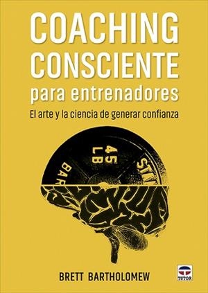 COACHING CONSCIENTE PARA ENTRENADORES | 9788418655173 | BARTHOLOMEW, BRETT | Llibreria L'Illa - Llibreria Online de Mollet - Comprar llibres online
