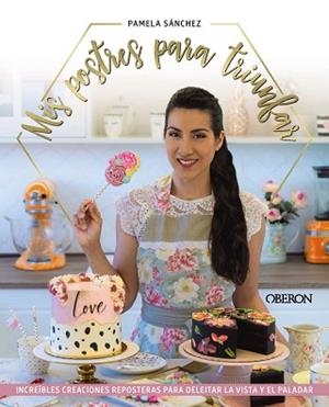 MIS POSTRES PARA TRIUNFAR | 9788441546783 | SÁNCHEZ SOTOMAYOR, PAMELA | Llibreria L'Illa - Llibreria Online de Mollet - Comprar llibres online