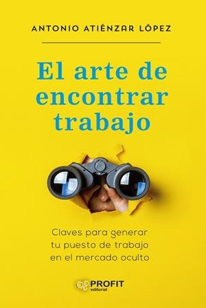 ARTE DE ENCONTRAR TRABAJO, EL | 9788418464614 | ATIÉNZAR LÓPEZ, ANTONIO | Llibreria L'Illa - Llibreria Online de Mollet - Comprar llibres online
