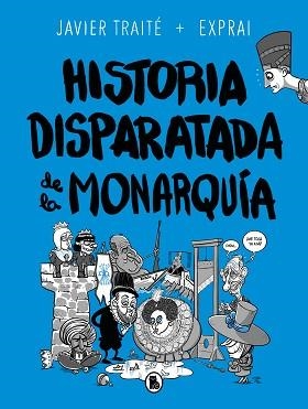 HISTORIA DISPARATADA DE LA MONARQUÍA | 9788402425805 | TRAITÉ, JAVIER | Llibreria L'Illa - Llibreria Online de Mollet - Comprar llibres online