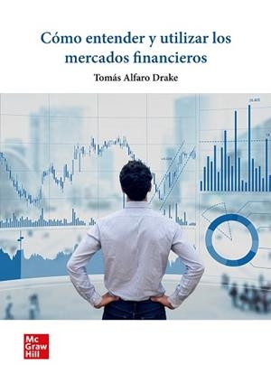 CÓMO ENTENDER Y UTILIZAR LOS MERCADOS FINANCIEROS | 9788448635411 | ALFARO DRAKE,TOMÁS