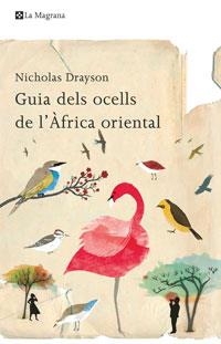 GUIA DELS OCELLS DE L'AFRICA ORIENTAL | 9788498674200 | DRAYSON, NICHOLAS | Llibreria L'Illa - Llibreria Online de Mollet - Comprar llibres online