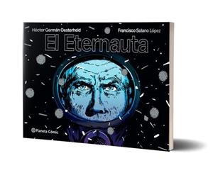 ETERNAUTA, EL | 9788491749264 | OESTERHELD, H.G./LÓPEZ, SOLANO | Llibreria L'Illa - Llibreria Online de Mollet - Comprar llibres online