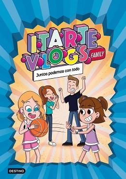 ITARTE VLOGS FAMILY 3. JUNTOS PODEMOS CON TODO | 9788408253723 | ITARTE | Llibreria L'Illa - Llibreria Online de Mollet - Comprar llibres online