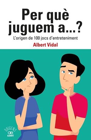 PER QUÈ JUGUEM A...? L'ORIGEN DE 100 JOCS D'ENTRETENIMENT | 9788472461833 | VIDAL GARCÍA, ALBERT | Llibreria L'Illa - Llibreria Online de Mollet - Comprar llibres online