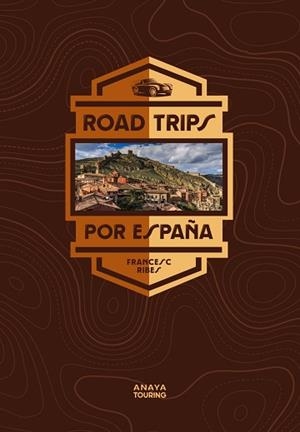 ROAD TRIPS POR ESPAÑA | 9788491584957 | RIBES GEGÚNDEZ, FRANCESC | Llibreria L'Illa - Llibreria Online de Mollet - Comprar llibres online