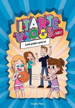ITARTE VLOGS FAMILY 3. JUNTS PODEM AMB TOT | 9788413892313 | ITARTE | Llibreria L'Illa - Llibreria Online de Mollet - Comprar llibres online
