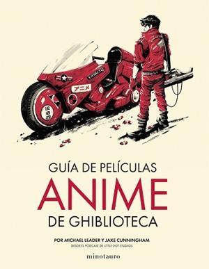 GUÍA DE PELÍCULAS ANIME DE GHIBLIOTECA | 9788445013090 | CUNNINGHAM, JAKE/LEADER, MICHAEL | Llibreria L'Illa - Llibreria Online de Mollet - Comprar llibres online