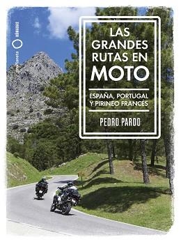 GRANDES RUTAS EN MOTO, LAS | 9788408259961 | PARDO, PEDRO