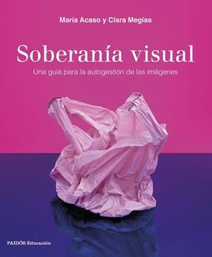SOBERANÍA VISUAL | 9788449340208 | ACASO, MARÍA/MEGÍAS, CLARA | Llibreria L'Illa - Llibreria Online de Mollet - Comprar llibres online