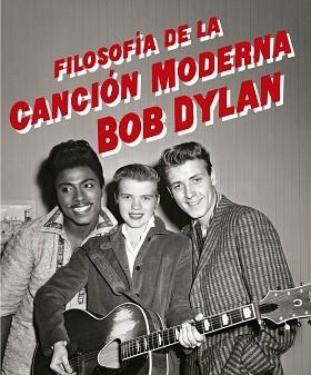 FILOSOFÍA DE LA CANCIÓN MODERNA | 9788433910196 | DYLAN, BOB | Llibreria L'Illa - Llibreria Online de Mollet - Comprar llibres online