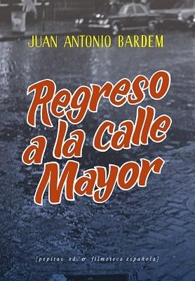 REGRESO A LA CALLE MAYOR | 9788418998201 | BARDEM, JUAN ANTONIO