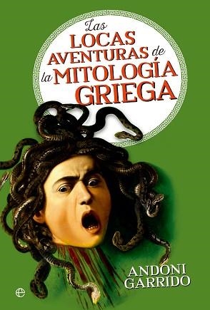 LOCAS AVENTURAS DE LA MITOLOGÍA GRIEGA, LAS | 9788413844640 | GARRIDO, ANDONI | Llibreria L'Illa - Llibreria Online de Mollet - Comprar llibres online