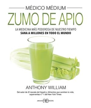 MÉDICO MÉDIUM ZUMO DE APIO | 9788417851866 | WILLIAM, ANTHONY | Llibreria L'Illa - Llibreria Online de Mollet - Comprar llibres online