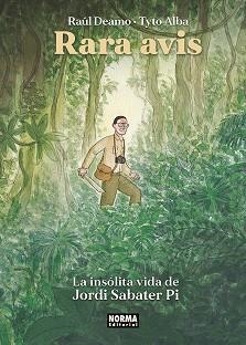 RARA AVIS. LA INSOLITA VIDA DE JORDI SABATE PI | 9788467959352 | DEAMO, RAUL Y ALBA, TYTO | Llibreria L'Illa - Llibreria Online de Mollet - Comprar llibres online