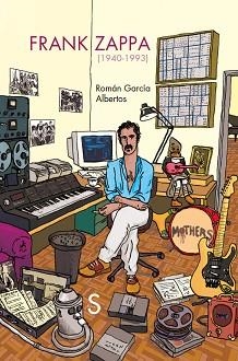 FRANK ZAPPA | 9788419077806 | GARCÍA ALBERTOS, ROMÁN | Llibreria L'Illa - Llibreria Online de Mollet - Comprar llibres online
