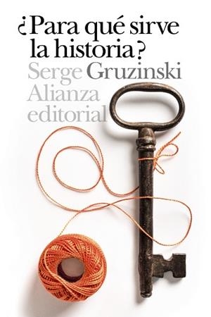 PARA QUÉ SIRVE LA HISTORIA? | 9788491810308 | GRUZINSKI, SERGE | Llibreria L'Illa - Llibreria Online de Mollet - Comprar llibres online