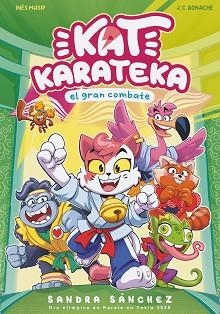 KAT KARATEKA Y EL GRAN COMBATE (KAT KARATEKA 2) | 9788448862398 | SÁNCHEZ, SANDRA/MASIP, INÉS/BONACHE, JUAN CARLOS | Llibreria L'Illa - Llibreria Online de Mollet - Comprar llibres online