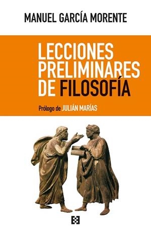 LECCIONES PRELIMINARES DE FILOSOFÍA | 9788490559611 | GARCIA MORENTE, MANUEL | Llibreria L'Illa - Llibreria Online de Mollet - Comprar llibres online