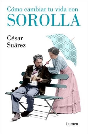 CÓMO CAMBIAR TU VIDA CON SOROLLA | 9788426418005 | SUÁREZ, CÉSAR | Llibreria L'Illa - Llibreria Online de Mollet - Comprar llibres online