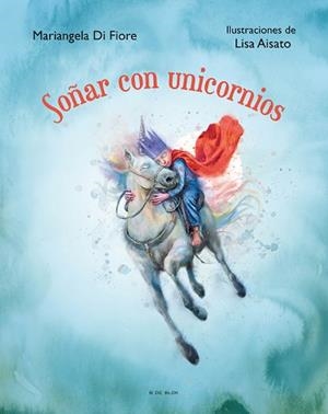 SOÑAR CON UNICORNIOS | 9788419048622 | AISATO, LISA/DI FIORE, MARIANGELA | Llibreria L'Illa - Llibreria Online de Mollet - Comprar llibres online
