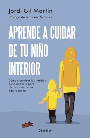 APRENDE A CUIDAR DE TU NIÑO INTERIOR | 9788411190596 | GIL MARTÍN, JORDI | Llibreria L'Illa - Llibreria Online de Mollet - Comprar llibres online