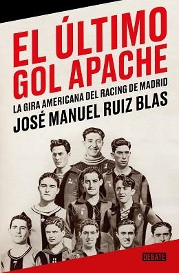 ULTIMO GOL APACHE, EL | 9788418967863 | RUIZ BLAS, JOSÉ MANUEL | Llibreria L'Illa - Llibreria Online de Mollet - Comprar llibres online