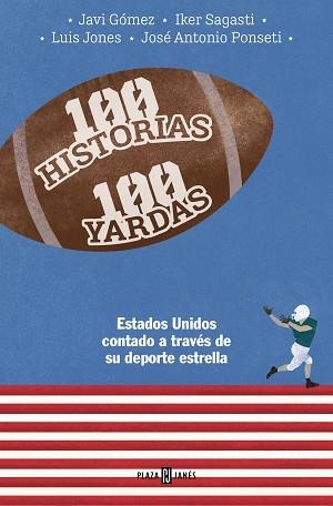 100 HISTORIAS 100 YARDAS | 9788401030093 | PONSETI, JOSÉ ANTONIO/SAGASTI, IKER/GÓMEZ, JAVIER/JONES, LUIS | Llibreria L'Illa - Llibreria Online de Mollet - Comprar llibres online