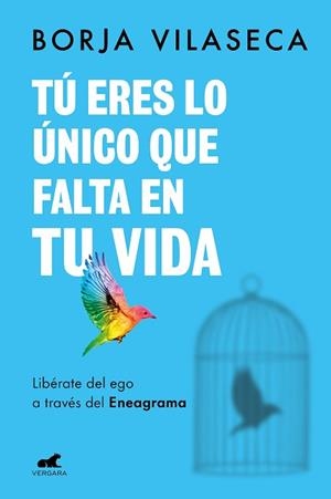 TÚ ERES LO ÚNICO QUE FALTA EN TU VIDA. LIBÉRATE DEL EGO A TRAVÉS DEL ENEAGRAMA | 9788418620706 | VILASECA, BORJA | Llibreria L'Illa - Llibreria Online de Mollet - Comprar llibres online