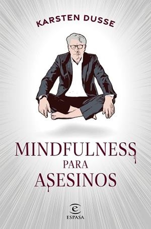 MINDFULNESS PARA ASESINOS | 9788467068665 | DUSSE, KARSTEN | Llibreria L'Illa - Llibreria Online de Mollet - Comprar llibres online