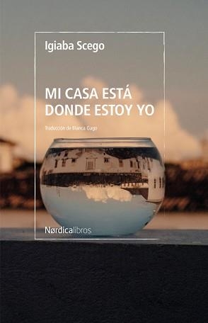 MI CASA ESTÁ DONDE ESTOY YO | 9788419320728 | SCEGO, IGIABA | Llibreria L'Illa - Llibreria Online de Mollet - Comprar llibres online