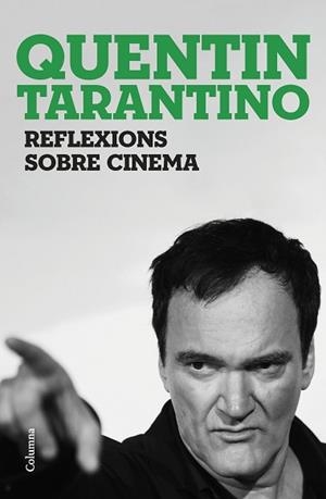 REFLEXIONS SOBRE CINEMA | 9788466430036 | TARANTINO, QUENTIN | Llibreria L'Illa - Llibreria Online de Mollet - Comprar llibres online