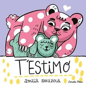 T'ESTIMO. LLIBRE DE TELA | 9788413892382 | ARRAZOLA, AMAIA | Llibreria L'Illa - Llibreria Online de Mollet - Comprar llibres online