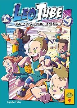 LEOTUBE 4. EL GRAN TORNEIG GALÀCTIC | 9788413894539 | LEOTUBE | Llibreria L'Illa - Llibreria Online de Mollet - Comprar llibres online