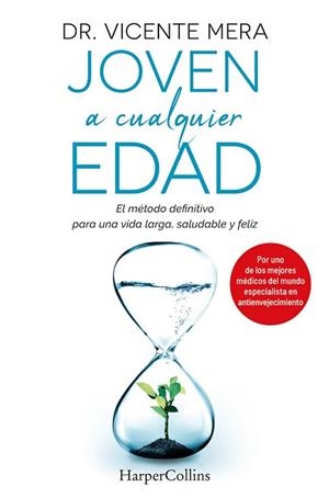 JOVEN A CUALQUIER EDAD. EL MÉTODO DEFINITIVO PARA UNA VIDA LARGA, SALUDABLE Y FE | 9788491397793 | VICENTE MERA, DR. | Llibreria L'Illa - Llibreria Online de Mollet - Comprar llibres online