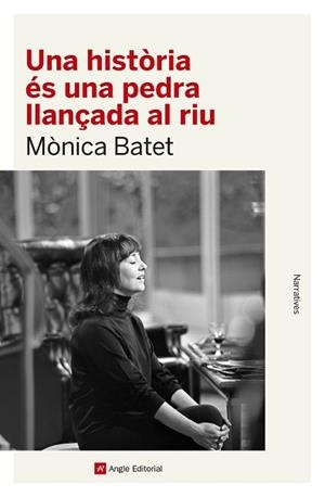 HISTÒRIA ÉS UNA PEDRA LLANÇADA AL RIU, UNA | 9788419017468 | BATET BOADA, MÒNICA | Llibreria L'Illa - Llibreria Online de Mollet - Comprar llibres online